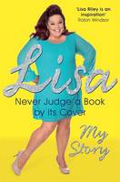 Book Cover for Never Judge a Book by Its Cover The Autobiography by Lisa Riley