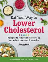 Book Cover for Eat Your Way to Lower Cholesterol Delicious Recipes to Reduce Your Cholesterol by Up to 20% in Under Three Months by Ian Marber, Laura Corr, Sarah Schenker