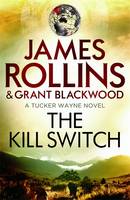 Book Cover for The Kill Switch by James Rollins, Grant Blackwood