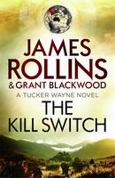 Book Cover for The Kill Switch by James Rollins, Grant Blackwood