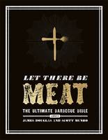 Book Cover for Let There be Meat The Ultimate Barbecue Bible by James Douglas, Scott Munro