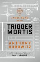 Book Cover for Trigger Mortis A James Bond Novel by Anthony Horowitz