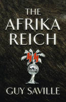 Book Cover for The Afrika Reich by Guy Saville