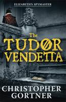 Book Cover for The Tudor Vendetta by Christopher Gortner