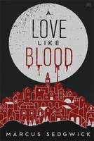 Book Cover for A Love Like Blood by Marcus Sedgwick