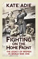 Fighting on the Home Front The Legacy of Women in World War One