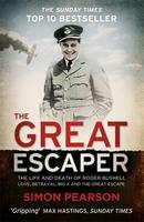 Book Cover for The Great Escaper: The Life and Death of Roger Bushell - Love, Betrayal, Big x and the Great Escape by Simon Pearson