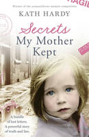 Book Cover for Secrets My Mother Kept What If Everything You Knew About Yourself Was a Lie? by Kath Hardy