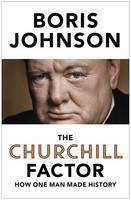 Book Cover for The Churchill Factor How One Man Made History by Boris Johnson
