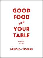 Book Cover for Good Food for Your Table A Grocer's Guide by Nick Selby, Melrose Morgan