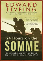 Book Cover for 24 Hours on the Somme My Experiences of the First Day of the Somme 1 July 1916 by Edward G.D. Liveing