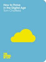 Book Cover for How to Thrive in the Digital Age by Tom Chatfield, School of Life