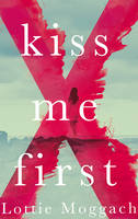 Book Cover for Kiss Me First by Lottie Moggach