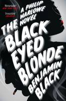 Book Cover for The Black Eyed Blonde A Philip Marlowe Novel by Benjamin Black