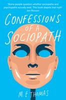 Book Cover for Confessions of a Sociopath A Life Spent Hiding in Plain Sight by M. E. Thomas