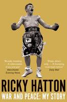 War and Peace: Ricky Hatton, My Story