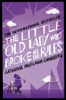 Book Cover for The Little Old Lady Who Broke All the Rules by Catharina Ingelman-Sundberg