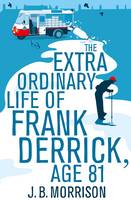 Book Cover for The Extra Ordinary Life of Frank Derrick, Age 81 by J. B. Morrison