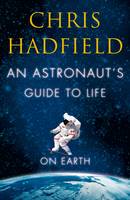 Book Cover for An Astronaut's Guide to Life on Earth by Chris Hadfield