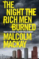 Book Cover for The Night the Rich Men Burned by Malcolm Mackay