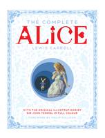 Book Cover for The Complete Alice Alice's Adventures in Wonderland and Through the Looking-Glass and What Alice Found There by Lewis Carroll
