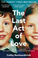 The Last Act of Love The Story of My Brother and His Sister