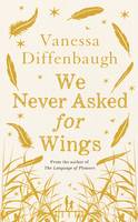 Book Cover for We Never Asked for Wings by Vanessa Diffenbaugh