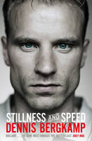 Book Cover for Stillness and Speed My Story by Dennis Bergkamp