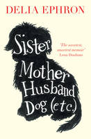 Book Cover for Sister Mother Husband Dog (Etc) by Delia Ephron