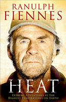 Book Cover for Heat by Sir Ranulph Fiennes, OBE