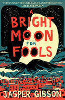 Book Cover for A Bright Moon for Fools by Jasper Gibson