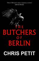 Book Cover for The Butchers of Berlin by Chris Petit