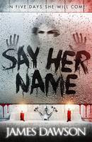 Book Cover for Say Her Name by James Dawson