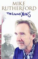 Book Cover for The Living Years by Mike Rutherford