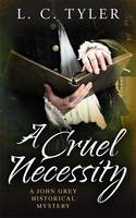 Book Cover for A Cruel Necessity by L. C. Tyler