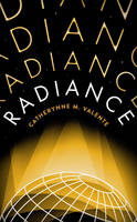 Book Cover for Radiance by Catherynne M. Valente