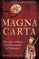 Book Cover for A Brief History of Magna Carta The Origins of Liberty from Runnymede to Washington by Geoffrey Hindley