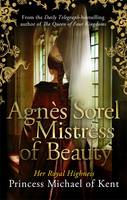 Book Cover for Agnes Sorel: Mistress of Beauty by HRH Princess Michael of Kent