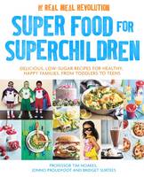 Book Cover for Superfood for Superchildren Delicious, Low-Sugar Recipes for Healthy, Happy Children, from Toddlers to Teens by Professor Tim Noakes, Jonno Proudfoot, Bridget Surtees