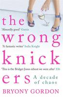 Book Cover for The Wrong Knickers - A Decade of Chaos by Bryony Gordon