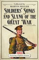 Book Cover for Soldiers' Songs and Slang of the Great War by Martin Pegler
