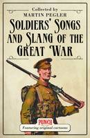 Soldiers' Songs and Slang of the Great War