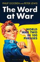 Book Cover for The Word at War World War Two in 100 Phrases by Philip Gooden, Peter Lewis