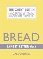 Book Cover for Great British Bake off - Bake it Better Bread by Linda Collister