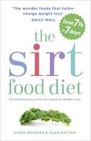 The SIRT Food Diet The Revolutionary Plan for Health and Weight Loss