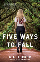 Book Cover for Five Ways to Fall by K. A. Tucker