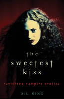 Book Cover for The Sweetest Kiss - Ravishing Vampire Erotica by D.L. King