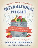 Book Cover for International Night A Father and Daughter Cook Their Way Around the World Including More Than 250 Recipes by Mark Kurlansky, Talia Kurlansky