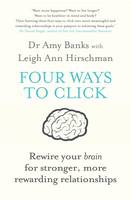 Book Cover for Four Ways to Click Rewire Your Brain for Stronger, More Rewarding Relationships by Amy Banks