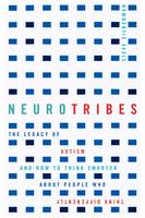 Book Cover for Neurotribes The Legacy of Autism and How to Think Smarter About People Who Think Differently by Steve Silberman